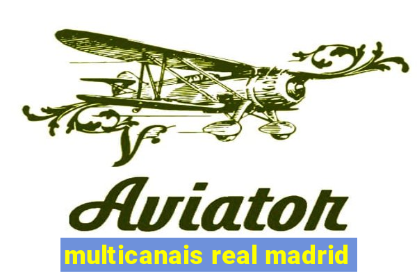 multicanais real madrid