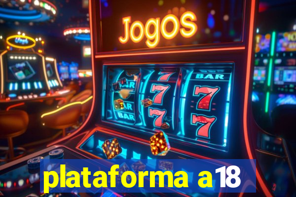 plataforma a18