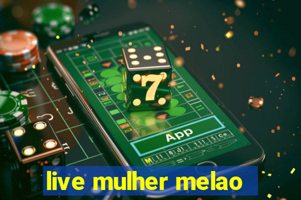 live mulher melao