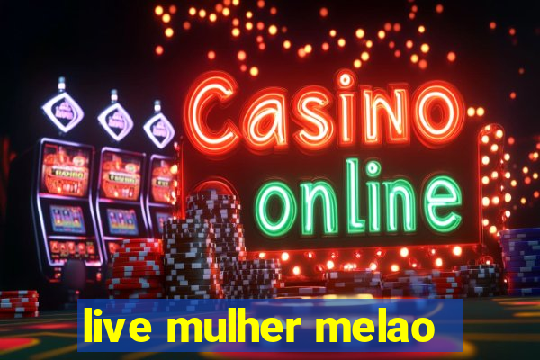 live mulher melao