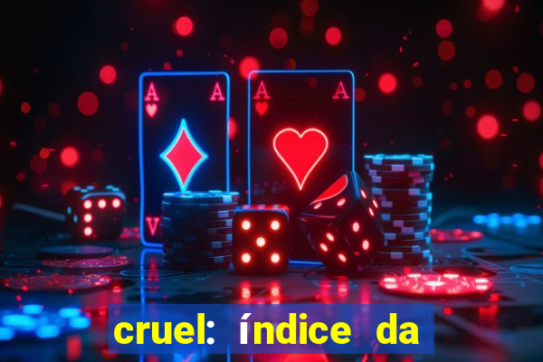cruel: índice da maldade pdf cruel livro pdf