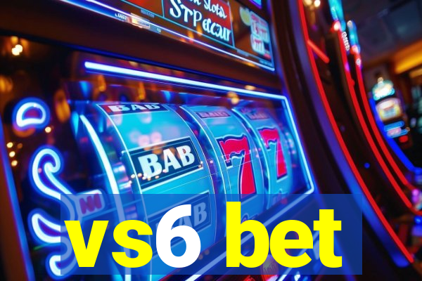 vs6 bet