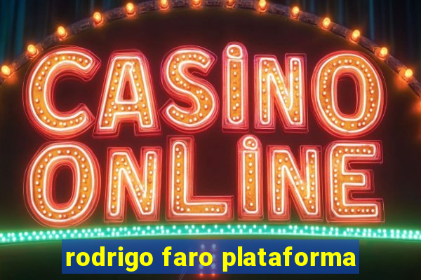 rodrigo faro plataforma
