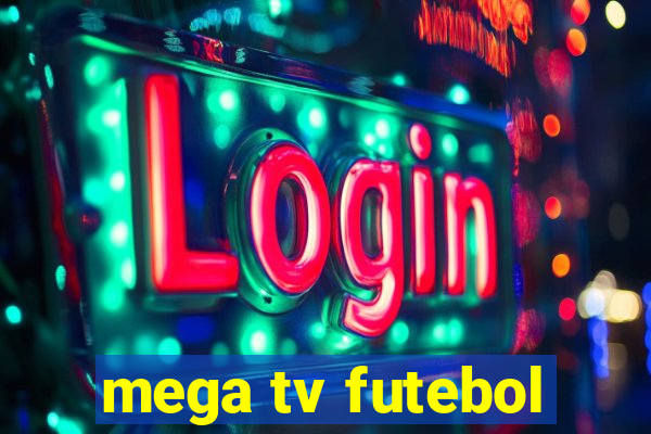 mega tv futebol