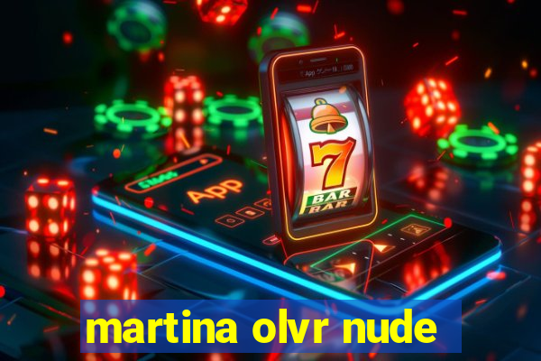 martina olvr nude