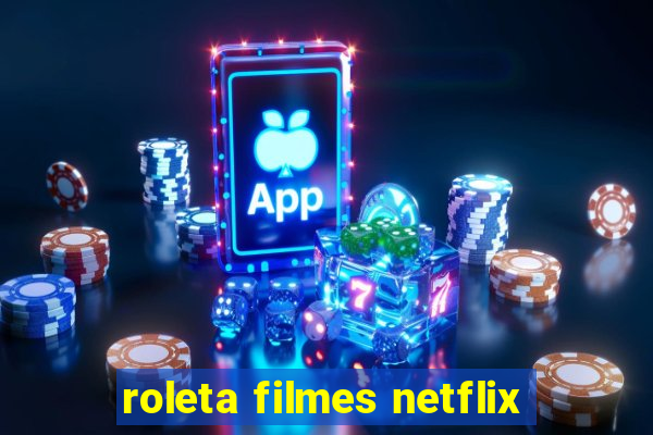 roleta filmes netflix