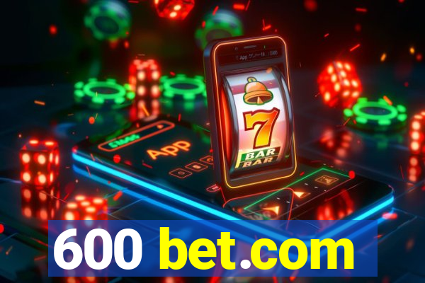 600 bet.com