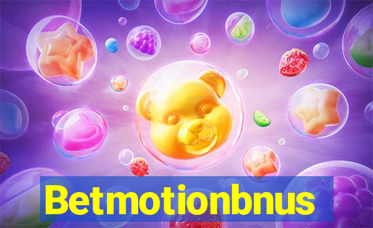 Betmotionbnus