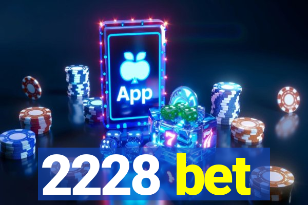 2228 bet
