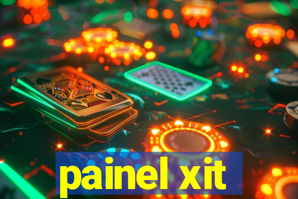 painel xit