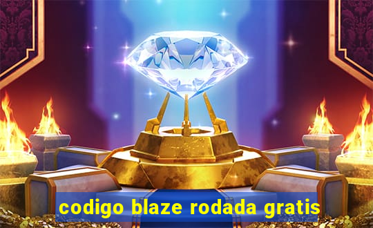codigo blaze rodada gratis
