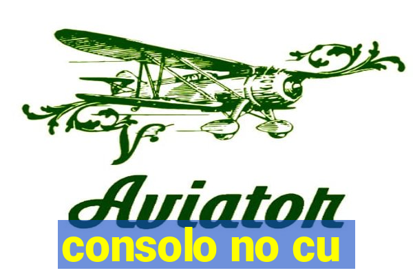 consolo no cu