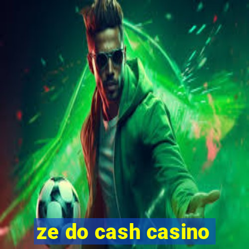 ze do cash casino