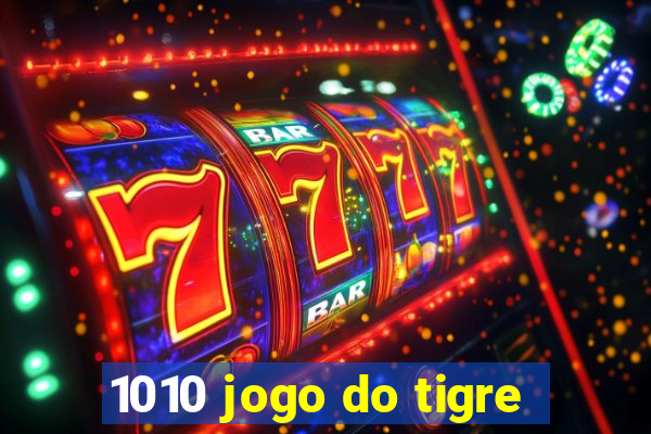 1010 jogo do tigre