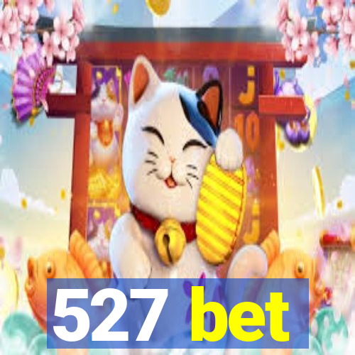 527 bet