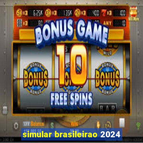 simular brasileirao 2024