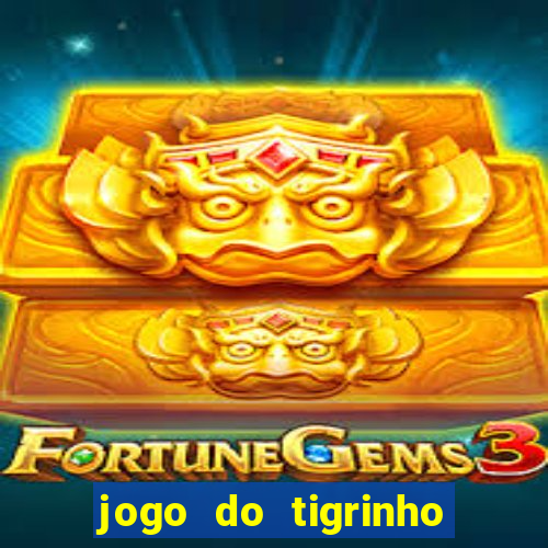 jogo do tigrinho que da bonus no cadastro