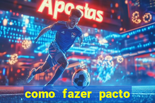 como fazer pacto para riqueza
