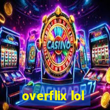 overflix lol