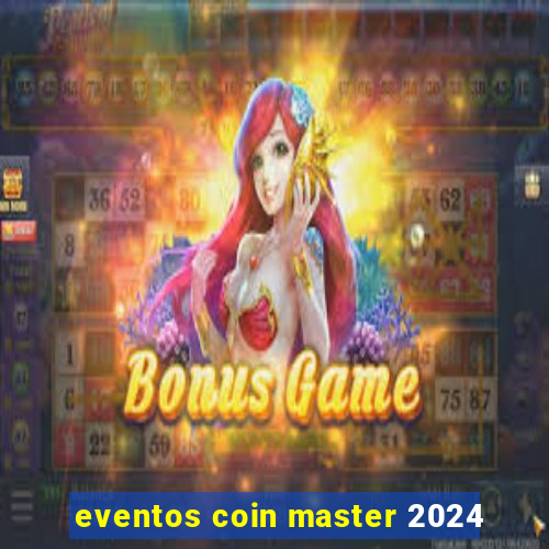 eventos coin master 2024