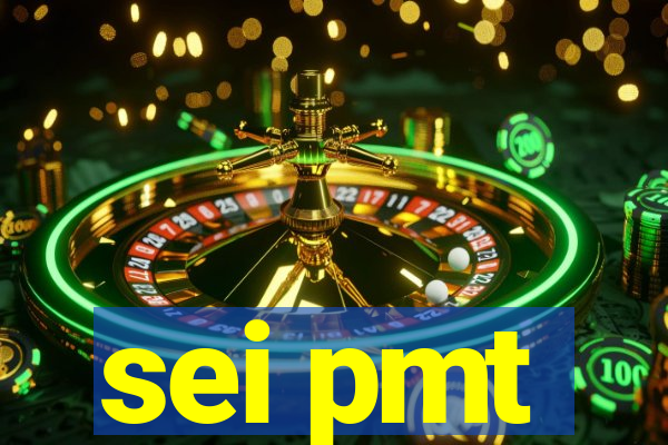 sei pmt