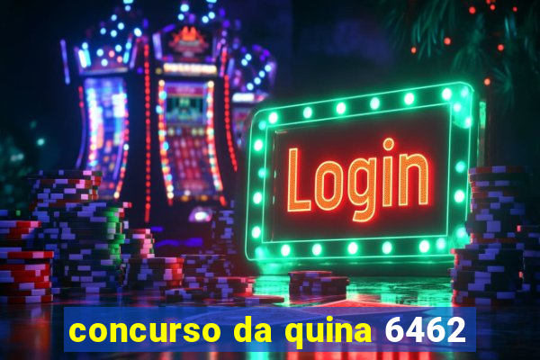 concurso da quina 6462