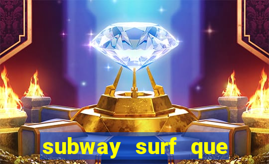 subway surf que ganha dinheiro link