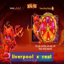 liverpool x real madrid futemax