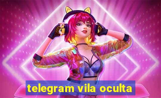 telegram vila oculta