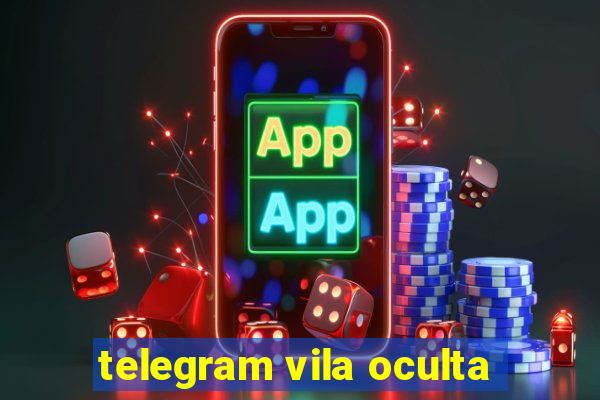 telegram vila oculta