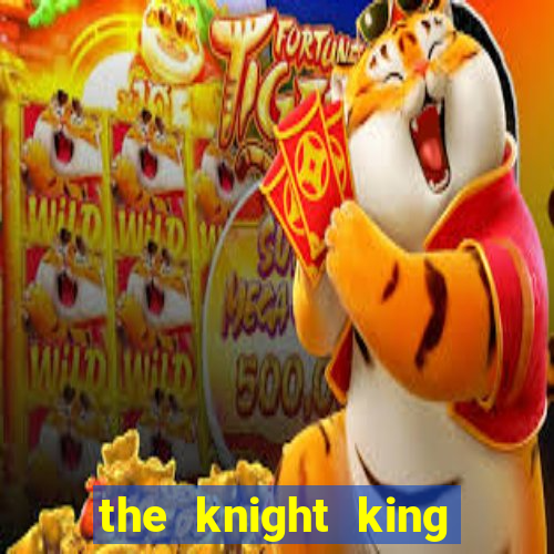 the knight king who returned with a god mangadex