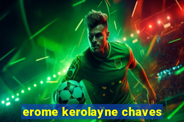 erome kerolayne chaves