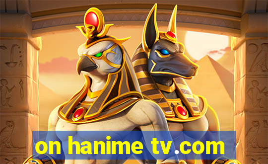 on hanime tv.com