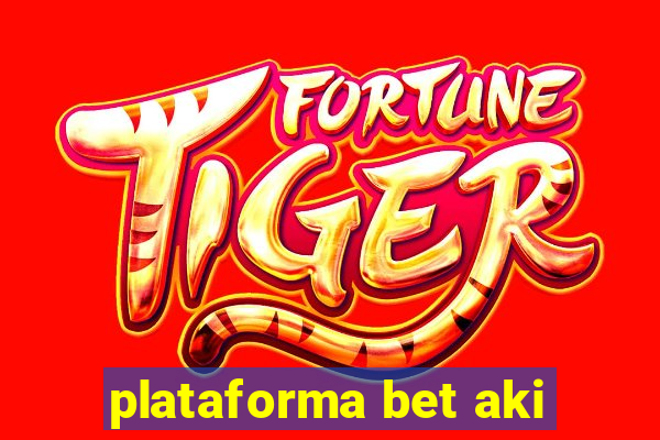 plataforma bet aki