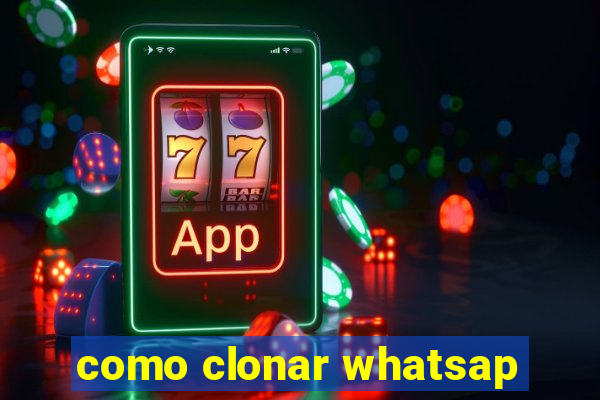 como clonar whatsap