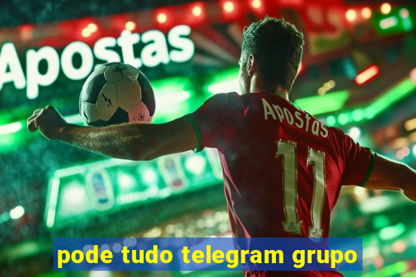 pode tudo telegram grupo