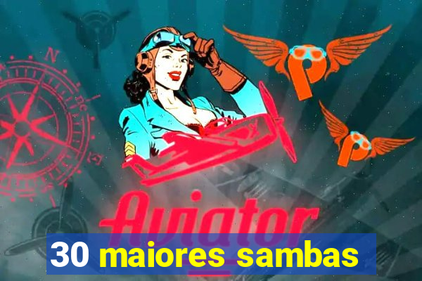 30 maiores sambas