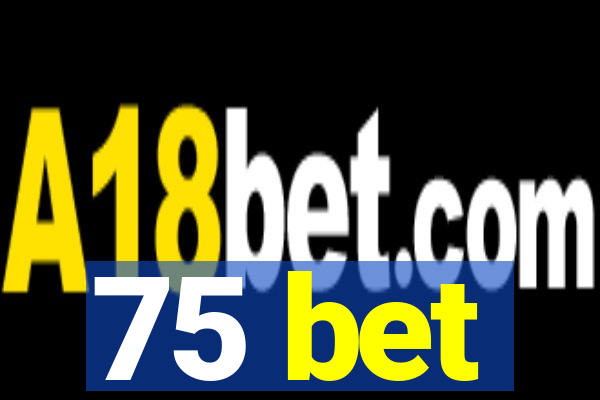 75 bet