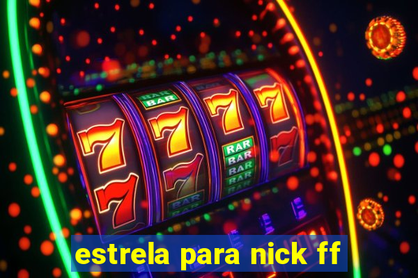 estrela para nick ff