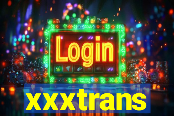 xxxtrans