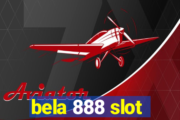 bela 888 slot