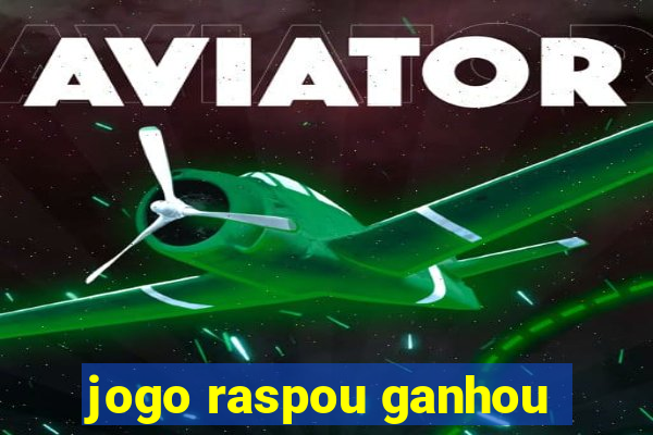 jogo raspou ganhou