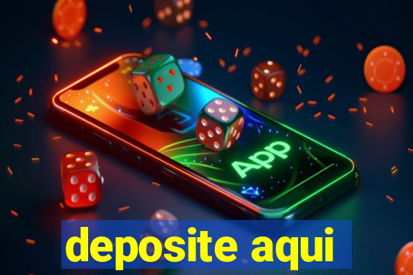 deposite aqui