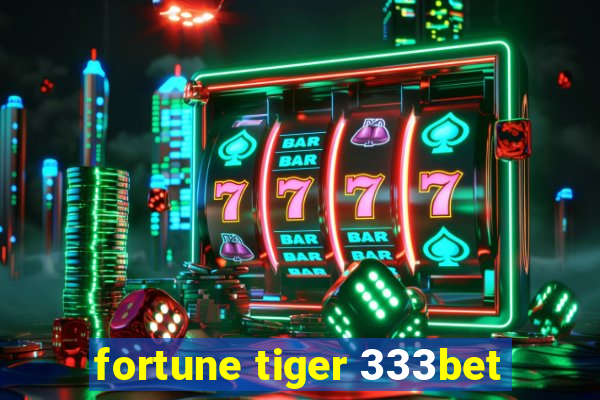 fortune tiger 333bet