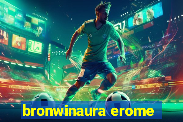 bronwinaura erome