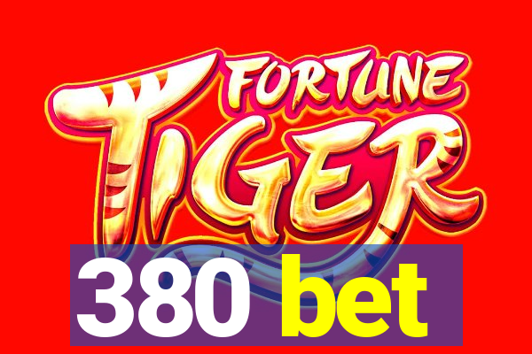 380 bet