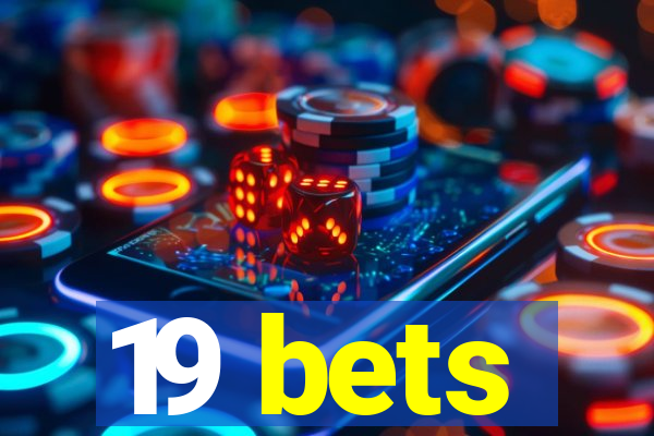 19 bets