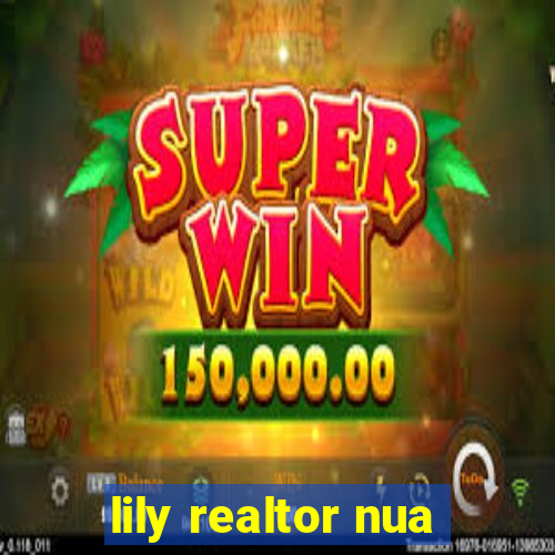 lily realtor nua