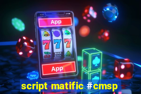script matific #cmsp