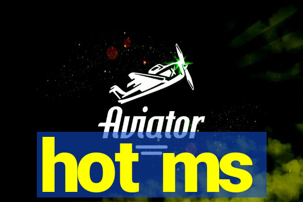 hot ms